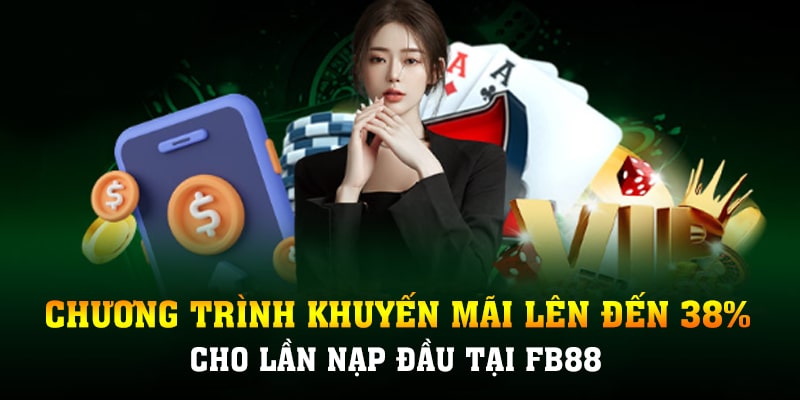 Chương trình khuyến mãi fb88 lên đến 38% cho lần nạp đầu